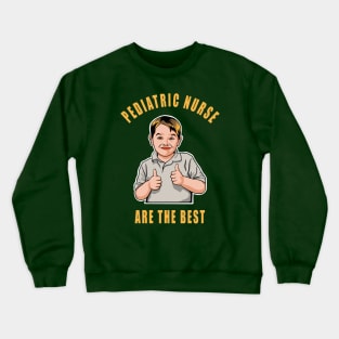 Pediatric Nurse Are The Best Cute Kids Gift Idea Crewneck Sweatshirt